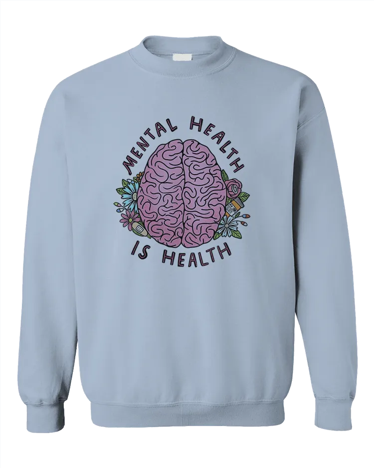 Mental Health Is Health (Brain) - Sweatshirt