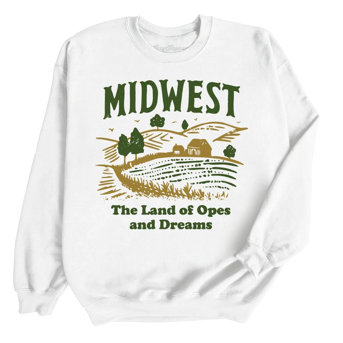 Midwest Land of Opes and Dreams Sweatshirt